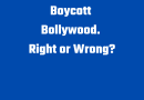 Boycott Bollywood. Right or Wrong (1)