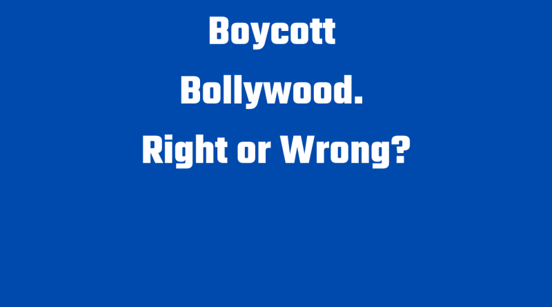 Boycott Bollywood. Right or Wrong (1)